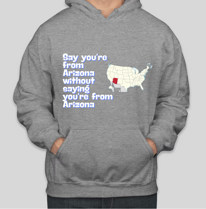 Say You are from Arizona Printed Casual Cool Hoodies